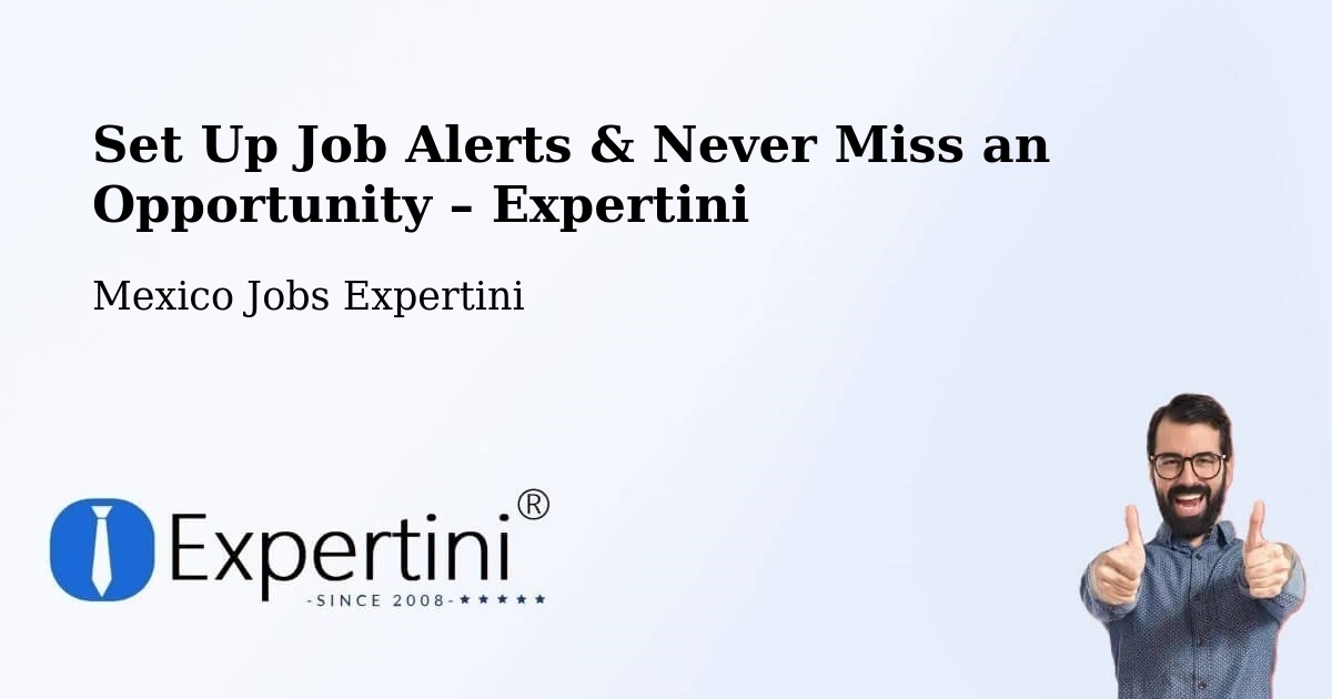 Job Alerts Guide – Get Notified About New Jobs in Horcasitas - Horcasitas, Mexico Jobs Expertini