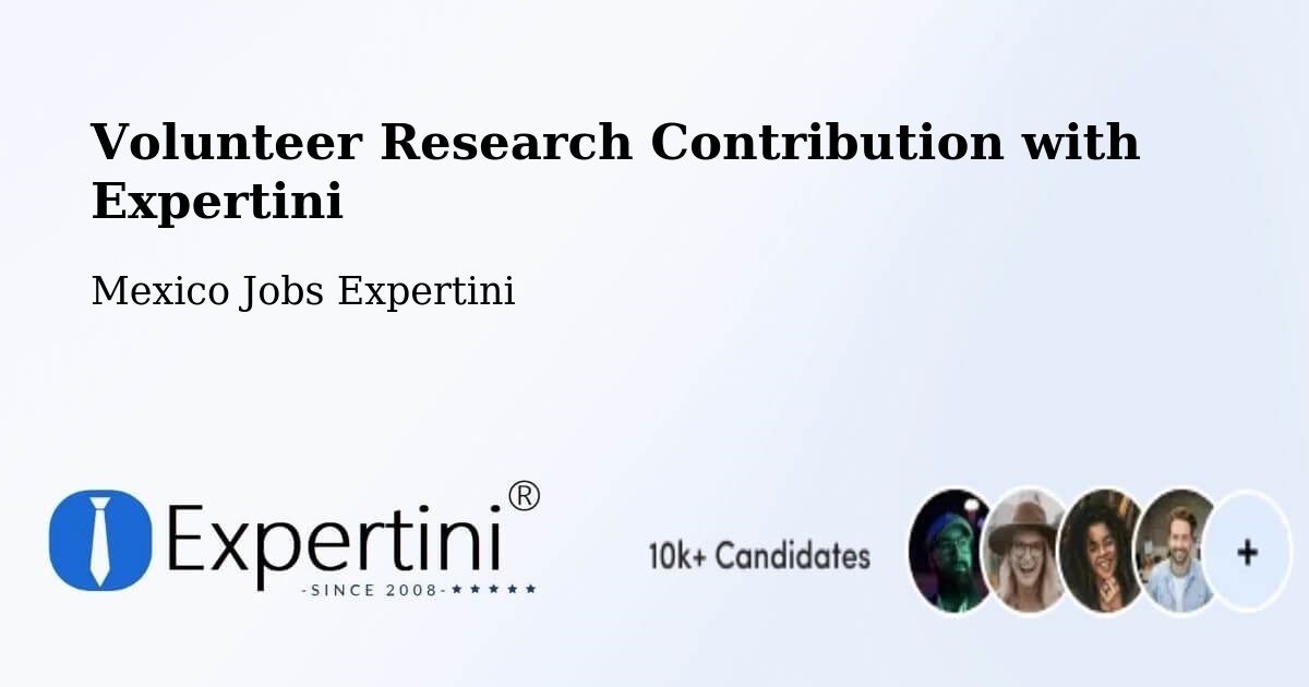 Volunteer Research Contribution Program – Horcasitas - Mexico Jobs Expertini